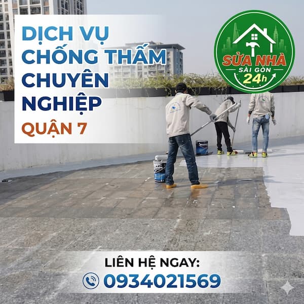 Dịch Vụ Chống Thấm Tại Quận 7 TPHCM Trọn Gói – Triệt Để 100%, Bảo Hành