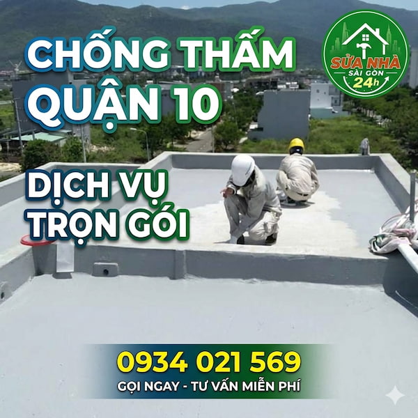 Dịch Vụ Chống Thấm Tại Quận 10 TPHCM: Khảo Sát Miễn Phí – Triệt Để 100%