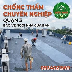 Dịch Vụ Chống Thấm Quận 3 TPHCM Uy Tín – Triệt Để 100%, Báo Giá Nhanh